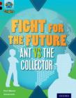 Project X Origins: Dark Red+ Book band, Oxford Level 20: Into the Future: Fight for the Future Ant vs the Collector - Book