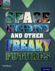 Project X Origins: Dark Red+ Book band, Oxford Level 20: Into the Future: Space Holidays and other freaky futures - Book