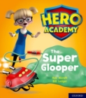 Hero Academy: Oxford Level 5, Green Book Band: The Super Glooper - Book