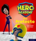 Hero Academy: Oxford Level 6, Orange Book Band: The Protecto - Book