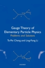 Gauge Theory of Elementary Particle Physics: Problems and Solutions - Book