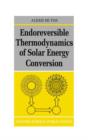 Endoreversible Thermodynamics of Solar Energy Conversion - Book