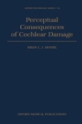 Perceptual Consequences of Cochlear Damage - Book