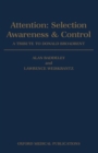 Attention: Selection, Awareness, and Control : A Tribute to Donald Broadbent - Book