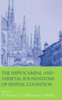 The Hippocampal and Parietal Foundations of Spatial Cognition - Book