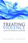 Treating Violence : A guide to risk management in mental health - Book