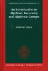 An Introduction to Algebraic Geometry and Algebraic Groups - Book