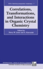 Correlations, Transformations, and Interactions in Organic Crystal Chemistry : Proceedings of the 8th International Symposium on Organic Crystal Chemistry, Poznan-Rydzyna, Poland, 26-30 July 1992 - Book