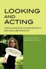 Looking and Acting : Vision and eye movements in natural behaviour - Book