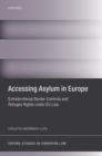 Accessing Asylum in Europe : Extraterritorial Border Controls and Refugee Rights under EU Law - Book