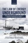 The Law of Energy Underground : Understanding New Developments in Subsurface Production, Transmission, and Storage - Book
