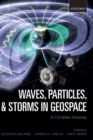 Waves, Particles, and Storms in Geospace : A Complex Interplay - Book