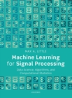 Machine Learning for Signal Processing : Data Science, Algorithms, and Computational Statistics - Book
