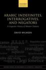 Arabic Indefinites, Interrogatives, and Negators : A Linguistic History of Western Dialects - Book