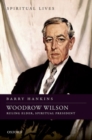 Woodrow Wilson : Ruling Elder, Spiritual President - Book