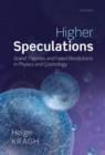 Higher Speculations : Grand Theories and Failed Revolutions in Physics and Cosmology - Book