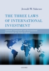 The Three Laws of International Investment : National, Contractual, and International Frameworks for Foreign Capital - Book