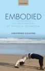 Embodied : The psychology of physical sensation - Book