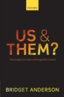 Us and Them? : The Dangerous Politics of Immigration Control - Book