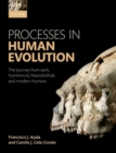Processes in Human Evolution : The journey from early hominins to Neanderthals and modern humans - Book