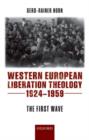 Western European Liberation Theology : The First Wave (1924-1959) - Book