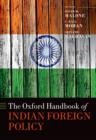 The Oxford Handbook of Indian Foreign Policy - Book