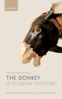 The Donkey in Human History : An Archaeological Perspective - Book