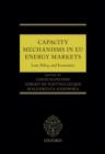 Capacity Mechanisms in the EU Energy Market : Law, Policy, and Economics - Book