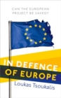 In Defence of Europe : Can the European Project Be Saved? - Book