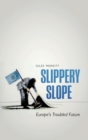 Slippery Slope : Europe's Troubled Future - Book