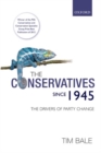 The Conservatives since 1945 : The Drivers of Party Change - Book