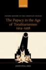 The Papacy in the Age of Totalitarianism, 1914-1958 - Book