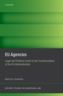 EU Agencies : Legal and Political Limits to the Transformation of the EU Administration - Book