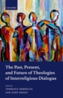 The Past, Present, and Future of Theologies of Interreligious Dialogue - Book