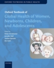 Oxford Textbook of Global Health of Women, Newborns, Children, and Adolescents - Book