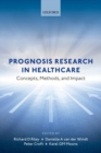 Prognosis Research in Healthcare : Concepts, Methods, and Impact - Book