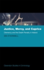 Justice, Mercy, and Caprice : Clemency and the Death Penalty in Ireland - Book