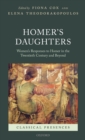 Homer's Daughters : Women's Responses to Homer in the Twentieth Century and Beyond - Book