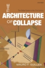 The Architecture of Collapse : The Global System in the 21st Century - Book