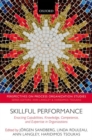 Skillful Performance : Enacting Capabilities, Knowledge, Competence, and Expertise in Organizations - Book