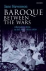 Baroque between the Wars : Alternative Style in the Arts, 1918-1939 - Book