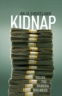 Kidnap : Inside the Ransom Business - Book