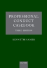 Professional Conduct Casebook : Third Edition - Book