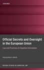 Official Secrets and Oversight in the EU : Law and Practices of Classified Information - Book