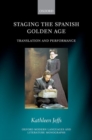 Staging the Spanish Golden Age : Translation and Performance - Book