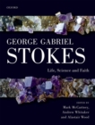 George Gabriel Stokes : Life, Science and Faith - Book