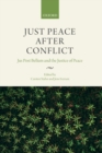 Just Peace After Conflict : Jus Post Bellum and the Justice of Peace - Book