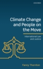 Climate Change and People on the Move : International Law and Justice - Book