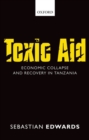 Toxic Aid : Economic Collapse and Recovery in Tanzania - Book