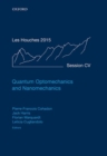 Quantum Optomechanics and Nanomechanics : Lecture Notes of the Les Houches Summer School: Volume 105, August 2015 - Book